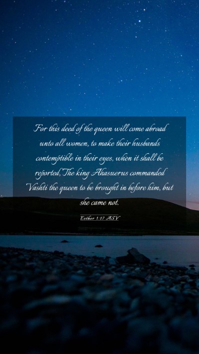 Picture 03 - Esther 1:17 ASV Mobile Phone Wallpaper - For this deed of the queen will come abroad unto - Mobile Bible Verse Wallpaper