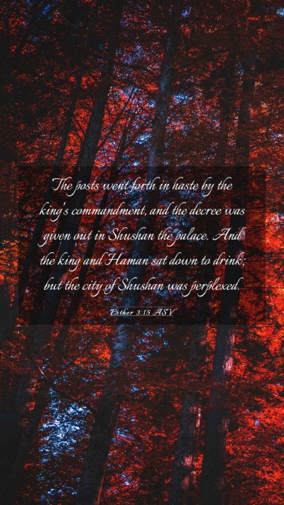 Picture 03 - Esther 3:15 ASV Mobile Phone Wallpaper - The posts went forth in haste by the king's - Mobile Bible Verse Wallpaper