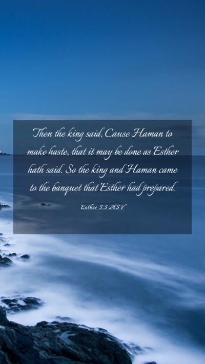 Picture 03 - Esther 5:5 ASV Mobile Phone Wallpaper - Then the king said, Cause Haman to make haste, - Mobile Bible Verse Wallpaper