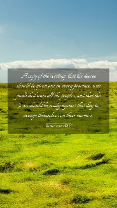 Picture 03 - Esther 8:13 ASV Mobile Phone Wallpaper - A copy of the writing, that the decree should be - Mobile Bible Verse Wallpaper