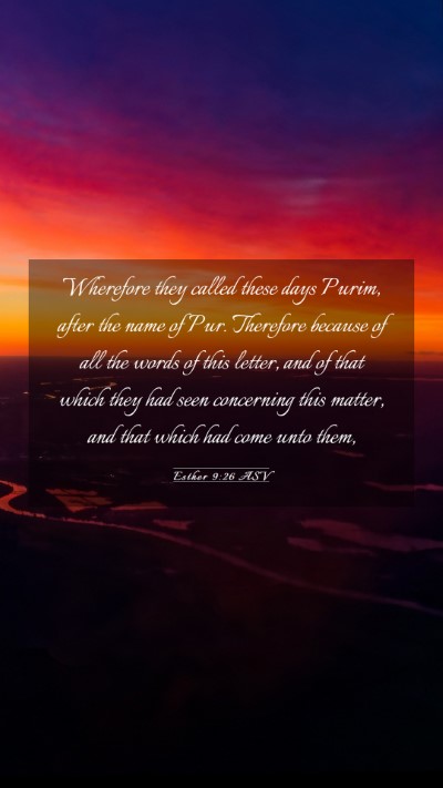 Picture 03 - Esther 9:26 ASV Mobile Phone Wallpaper - Wherefore they called these days Purim, after the - Mobile Bible Verse Wallpaper