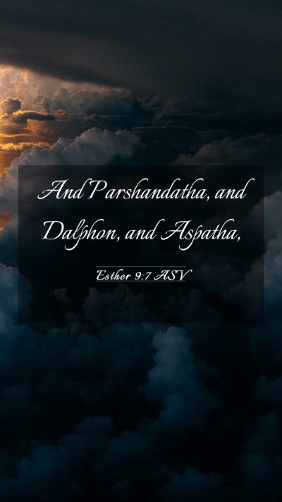 Picture 03 - Esther 9:7 ASV Mobile Phone Wallpaper - And Parshandatha, and Dalphon, and - Mobile Bible Verse Wallpaper