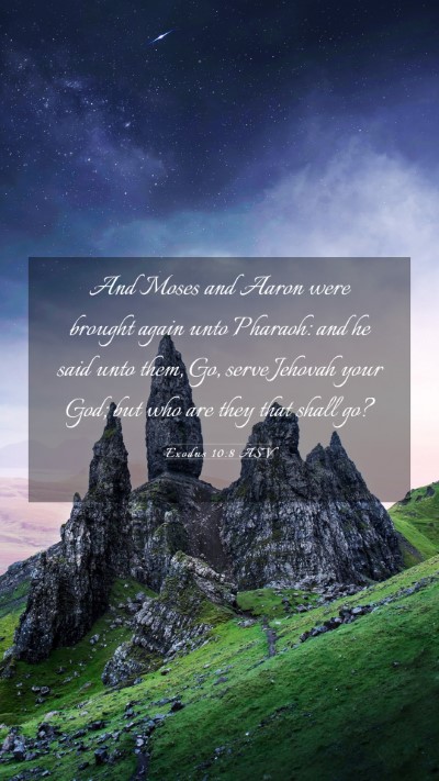 Picture 03 - Exodus 10:8 ASV Mobile Phone Wallpaper - And Moses and Aaron were brought again unto - Mobile Bible Verse Wallpaper