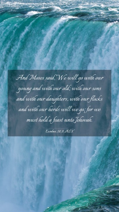 Picture 03 - Exodus 10:9 ASV Mobile Phone Wallpaper - And Moses said, We will go with our young and - Mobile Bible Verse Wallpaper