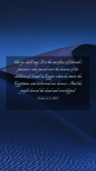Picture 03 - Exodus 12:27 ASV Mobile Phone Wallpaper - that ye shall say, It is the sacrifice of - Mobile Bible Verse Wallpaper