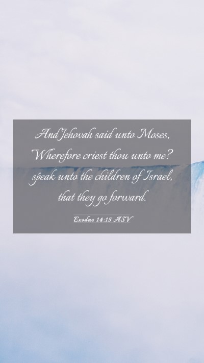 Picture 03 - Exodus 14:15 ASV Mobile Phone Wallpaper - And Jehovah said unto Moses, Wherefore criest - Mobile Bible Verse Wallpaper