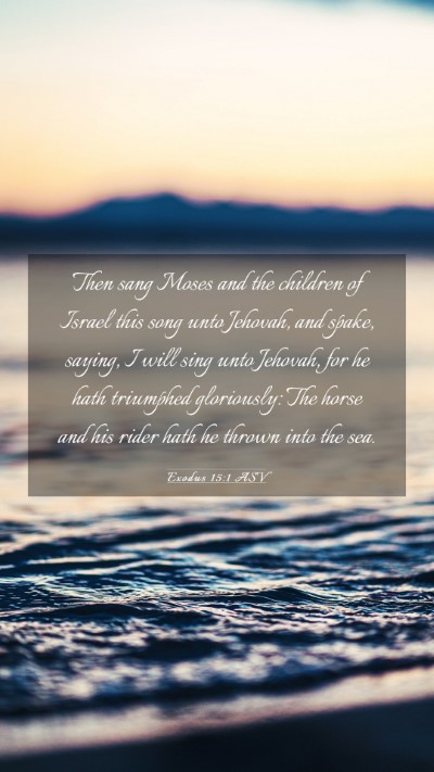 Picture 03 - Exodus 15:1 ASV Mobile Phone Wallpaper - Then sang Moses and the children of Israel this - Mobile Bible Verse Wallpaper