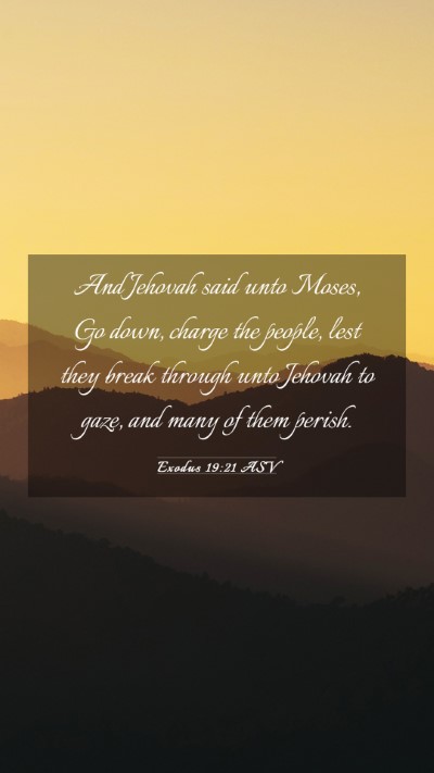 Picture 03 - Exodus 19:21 ASV Mobile Phone Wallpaper - And Jehovah said unto Moses, Go down, charge the - Mobile Bible Verse Wallpaper