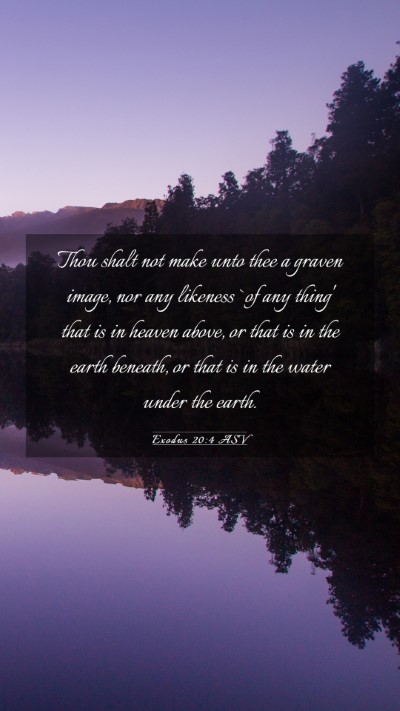 Picture 03 - Exodus 20:4 ASV Mobile Phone Wallpaper - Thou shalt not make unto thee a graven image, nor - Mobile Bible Verse Wallpaper