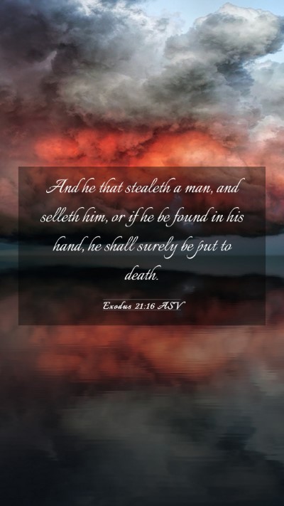 Picture 03 - Exodus 21:16 ASV Mobile Phone Wallpaper - And he that stealeth a man, and selleth him, or - Mobile Bible Verse Wallpaper