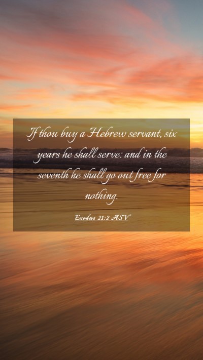 Picture 03 - Exodus 21:2 ASV Mobile Phone Wallpaper - If thou buy a Hebrew servant, six years he shall - Mobile Bible Verse Wallpaper