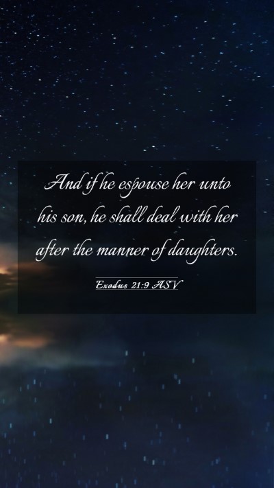 Picture 03 - Exodus 21:9 ASV Mobile Phone Wallpaper - And if he espouse her unto his son, he shall deal - Mobile Bible Verse Wallpaper