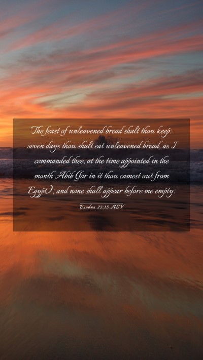Picture 03 - Exodus 23:15 ASV Mobile Phone Wallpaper - The feast of unleavened bread shalt thou keep: - Mobile Bible Verse Wallpaper