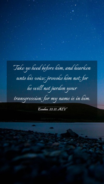 Picture 03 - Exodus 23:21 ASV Mobile Phone Wallpaper - Take ye heed before him, and hearken unto his - Mobile Bible Verse Wallpaper