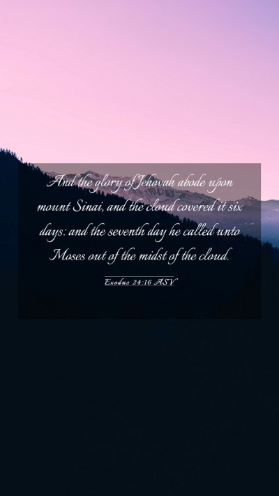 Picture 03 - Exodus 24:16 ASV Mobile Phone Wallpaper - And the glory of Jehovah abode upon mount Sinai, - Mobile Bible Verse Wallpaper