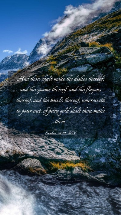 Picture 03 - Exodus 25:29 ASV Mobile Phone Wallpaper - And thou shalt make the dishes thereof, and the - Mobile Bible Verse Wallpaper