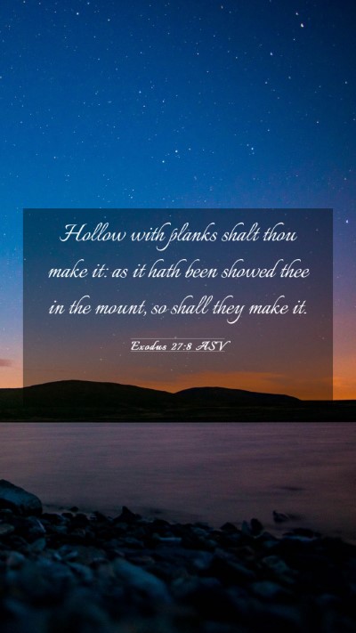Picture 03 - Exodus 27:8 ASV Mobile Phone Wallpaper - Hollow with planks shalt thou make it: as it hath - Mobile Bible Verse Wallpaper