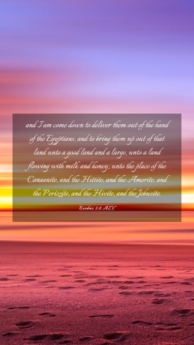 Picture 03 - Exodus 3:8 ASV Mobile Phone Wallpaper - and I am come down to deliver them out of the - Mobile Bible Verse Wallpaper