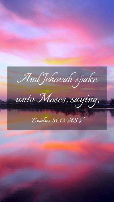 Picture 03 - Exodus 31:12 ASV Mobile Phone Wallpaper - And Jehovah spake unto Moses, - Mobile Bible Verse Wallpaper