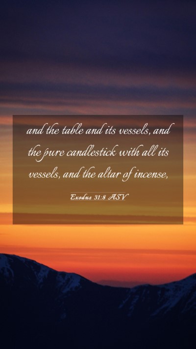 Picture 03 - Exodus 31:8 ASV Mobile Phone Wallpaper - and the table and its vessels, and the pure - Mobile Bible Verse Wallpaper