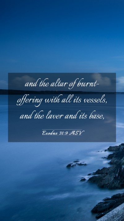 Picture 03 - Exodus 31:9 ASV Mobile Phone Wallpaper - and the altar of burnt-offering with all its - Mobile Bible Verse Wallpaper