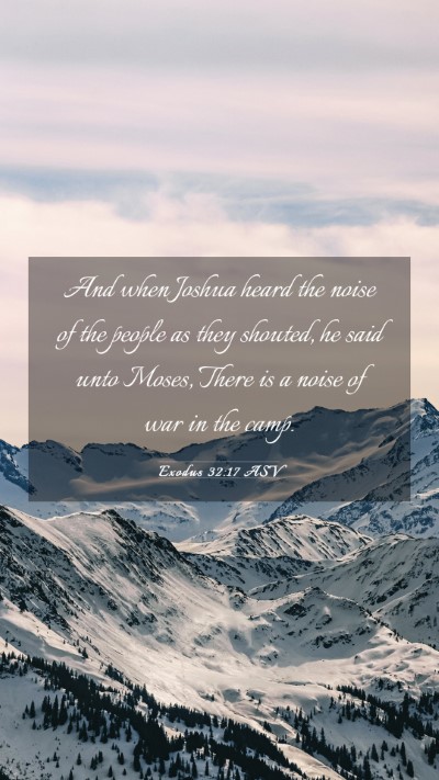 Picture 03 - Exodus 32:17 ASV Mobile Phone Wallpaper - And when Joshua heard the noise of the people as - Mobile Bible Verse Wallpaper