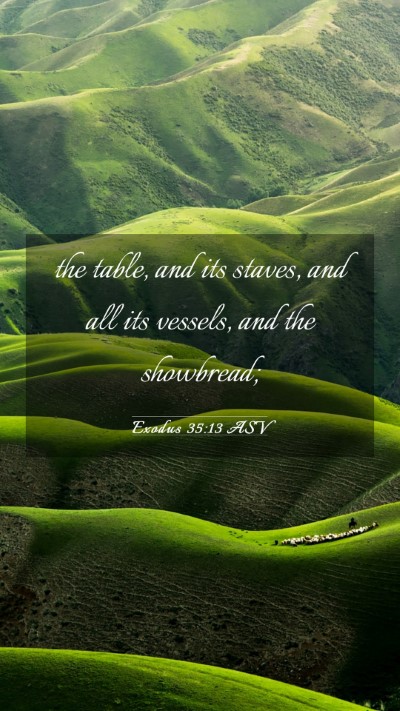 Picture 03 - Exodus 35:13 ASV Mobile Phone Wallpaper - the table, and its staves, and all its vessels, - Mobile Bible Verse Wallpaper