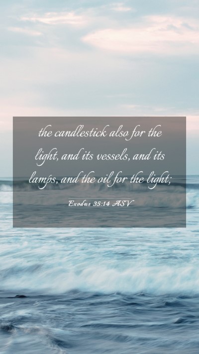 Picture 03 - Exodus 35:14 ASV Mobile Phone Wallpaper - the candlestick also for the light, and its - Mobile Bible Verse Wallpaper