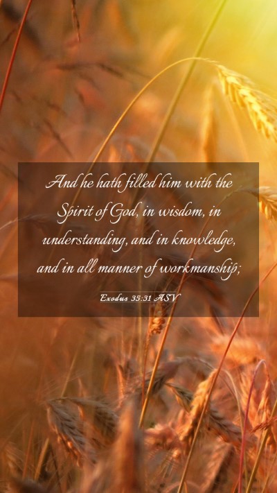 Picture 03 - Exodus 35:31 ASV Mobile Phone Wallpaper - And he hath filled him with the Spirit of God, in - Mobile Bible Verse Wallpaper
