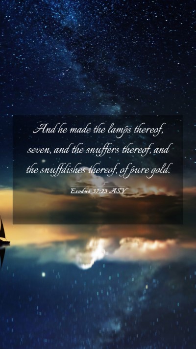 Picture 03 - Exodus 37:23 ASV Mobile Phone Wallpaper - And he made the lamps thereof, seven, and the - Mobile Bible Verse Wallpaper