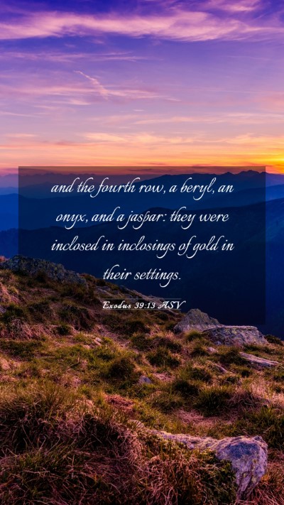Picture 03 - Exodus 39:13 ASV Mobile Phone Wallpaper - and the fourth row, a beryl, an onyx, and a - Mobile Bible Verse Wallpaper