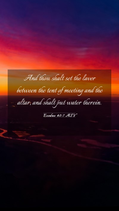 Picture 03 - Exodus 40:7 ASV Mobile Phone Wallpaper - And thou shalt set the laver between the tent of - Mobile Bible Verse Wallpaper