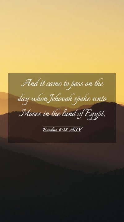 Picture 03 - Exodus 6:28 ASV Mobile Phone Wallpaper - And it came to pass on the day when Jehovah spake - Mobile Bible Verse Wallpaper