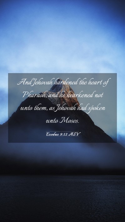 Picture 03 - Exodus 9:12 ASV Mobile Phone Wallpaper - And Jehovah hardened the heart of Pharaoh, and he - Mobile Bible Verse Wallpaper