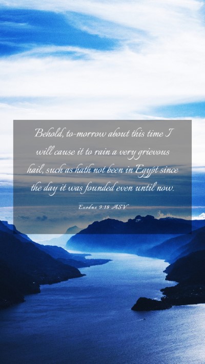 Picture 03 - Exodus 9:18 ASV Mobile Phone Wallpaper - Behold, to-morrow about this time I will cause it - Mobile Bible Verse Wallpaper