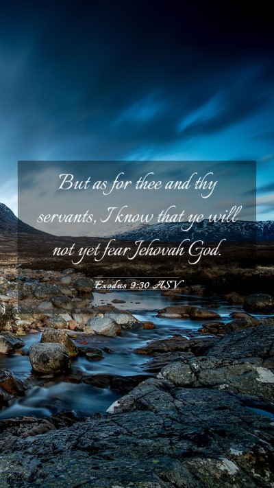Picture 03 - Exodus 9:30 ASV Mobile Phone Wallpaper - But as for thee and thy servants, I know that ye - Mobile Bible Verse Wallpaper