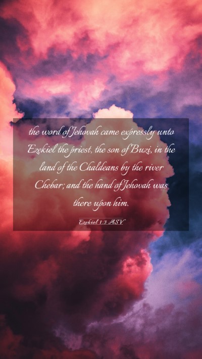 Picture 03 - Ezekiel 1:3 ASV Mobile Phone Wallpaper - the word of Jehovah came expressly unto Ezekiel - Mobile Bible Verse Wallpaper
