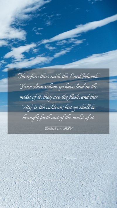 Picture 03 - Ezekiel 11:7 ASV Mobile Phone Wallpaper - Therefore thus saith the Lord Jehovah: Your slain - Mobile Bible Verse Wallpaper