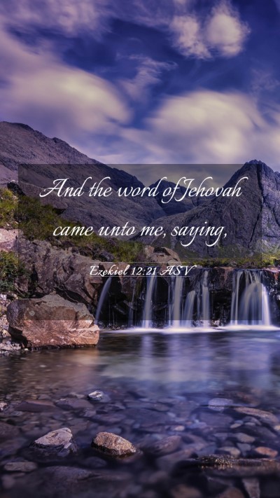 Picture 03 - Ezekiel 12:21 ASV Mobile Phone Wallpaper - And the word of Jehovah came unto me, - Mobile Bible Verse Wallpaper