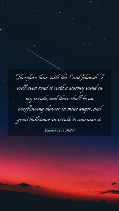 Picture 03 - Ezekiel 13:13 ASV Mobile Phone Wallpaper - Therefore thus saith the Lord Jehovah: I will - Mobile Bible Verse Wallpaper