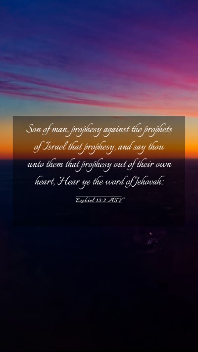 Picture 03 - Ezekiel 13:2 ASV Mobile Phone Wallpaper - Son of man, prophesy against the prophets of - Mobile Bible Verse Wallpaper