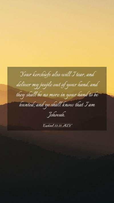 Picture 03 - Ezekiel 13:21 ASV Mobile Phone Wallpaper - Your kerchiefs also will I tear, and deliver my - Mobile Bible Verse Wallpaper