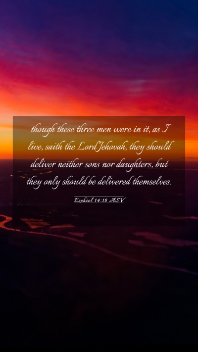 Picture 03 - Ezekiel 14:18 ASV Mobile Phone Wallpaper - though these three men were in it, as I live, - Mobile Bible Verse Wallpaper