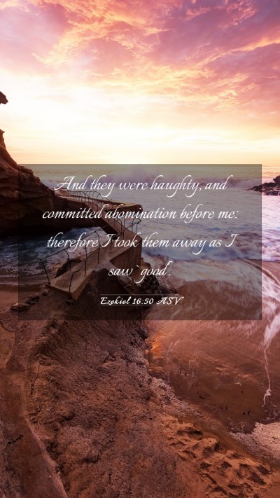 Picture 03 - Ezekiel 16:50 ASV Mobile Phone Wallpaper - And they were haughty, and committed abomination - Mobile Bible Verse Wallpaper