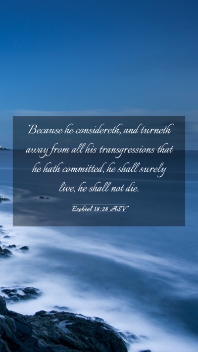 Picture 03 - Ezekiel 18:28 ASV Mobile Phone Wallpaper - Because he considereth, and turneth away from all - Mobile Bible Verse Wallpaper