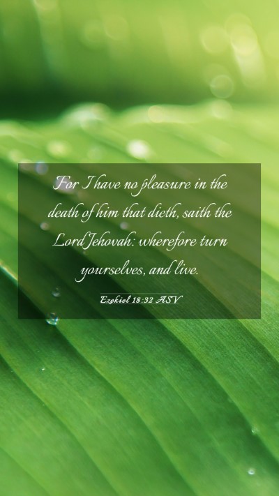 Picture 03 - Ezekiel 18:32 ASV Mobile Phone Wallpaper - For I have no pleasure in the death of him that - Mobile Bible Verse Wallpaper