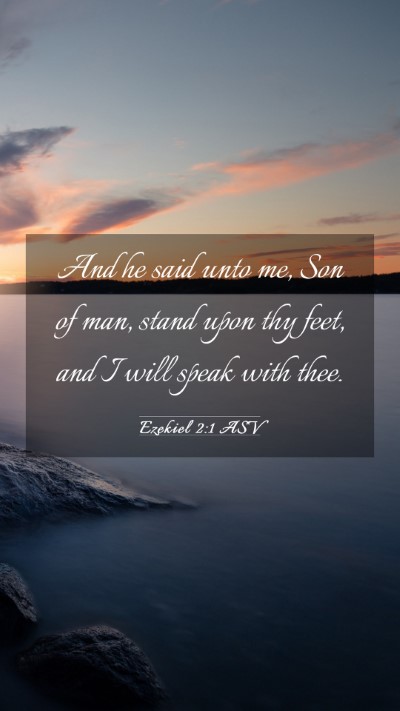 Picture 03 - Ezekiel 2:1 ASV Mobile Phone Wallpaper - And he said unto me, Son of man, stand upon thy - Mobile Bible Verse Wallpaper