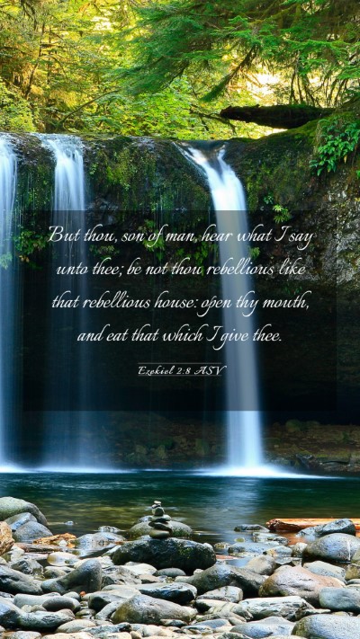 Picture 03 - Ezekiel 2:8 ASV Mobile Phone Wallpaper - But thou, son of man, hear what I say unto thee; - Mobile Bible Verse Wallpaper