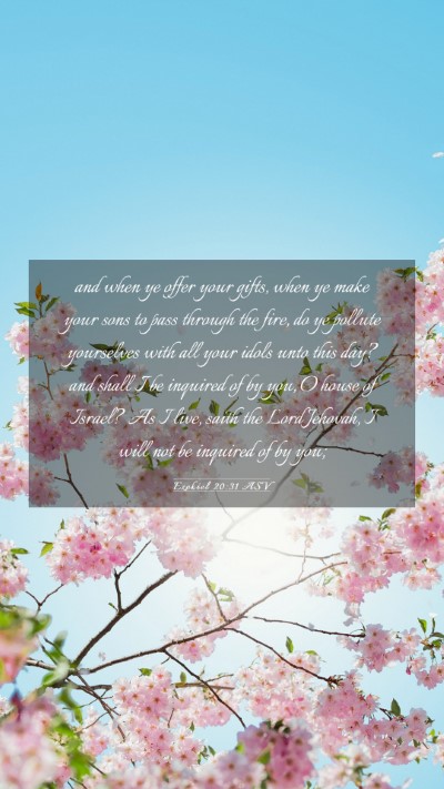 Picture 03 - Ezekiel 20:31 ASV Mobile Phone Wallpaper - and when ye offer your gifts, when ye make your - Mobile Bible Verse Wallpaper