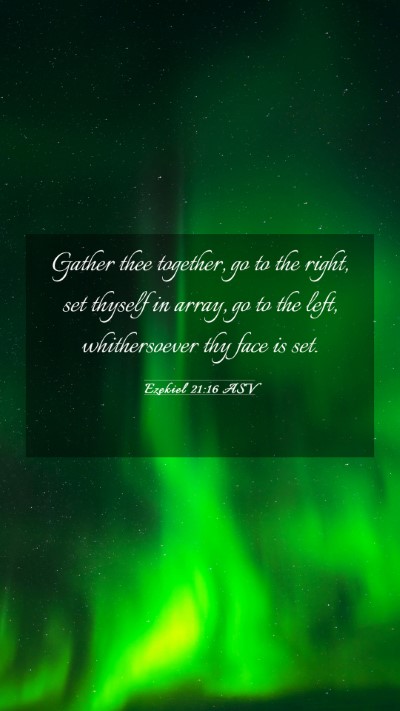 Picture 03 - Ezekiel 21:16 ASV Mobile Phone Wallpaper - Gather thee together, go to the right, set - Mobile Bible Verse Wallpaper